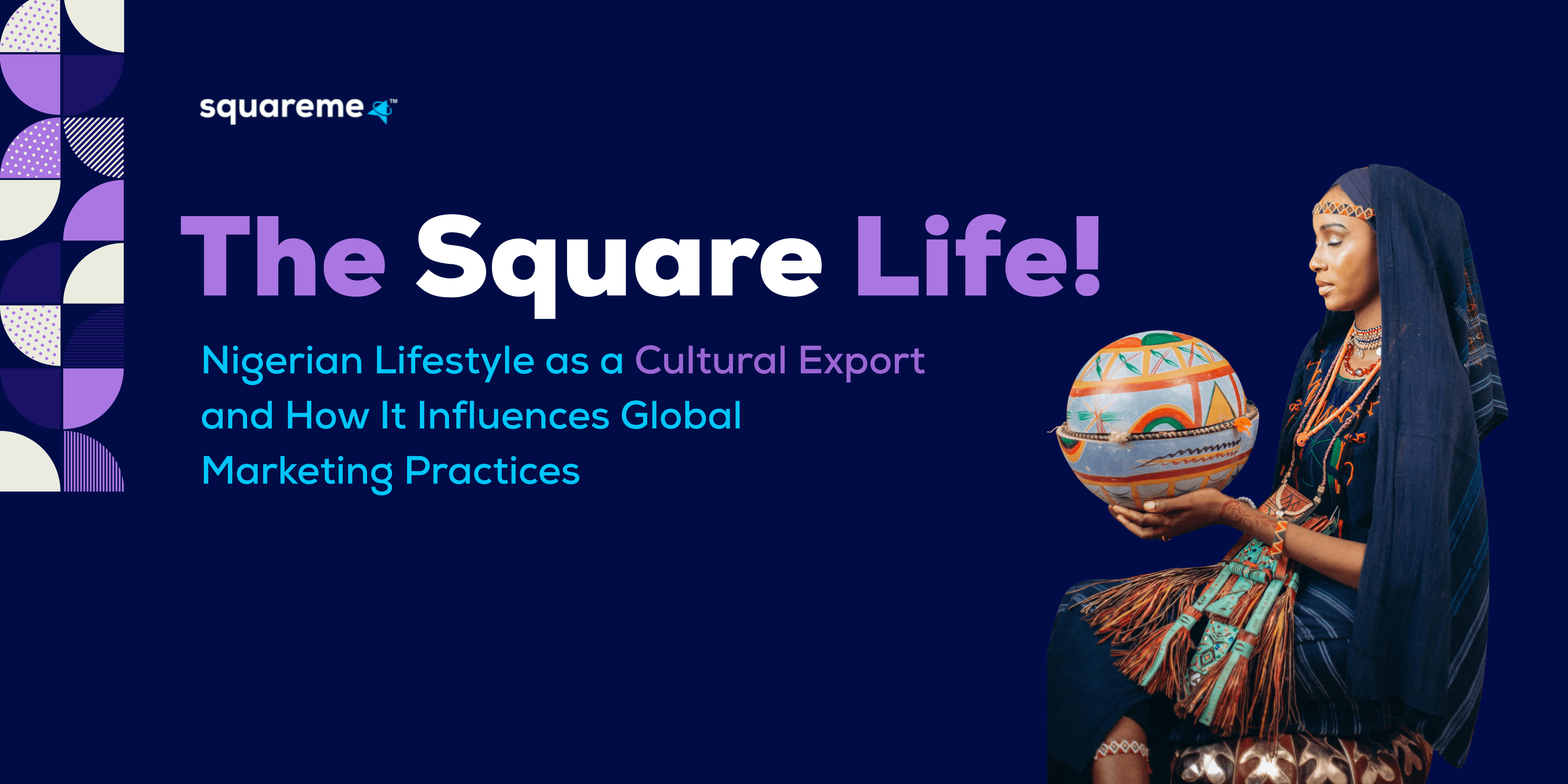 Nigerian Lifestyle as a Cultural Export and How It Influences Global Marketing Practices